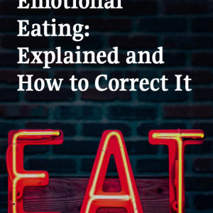Emotional Eating: Explained and How to Correct It