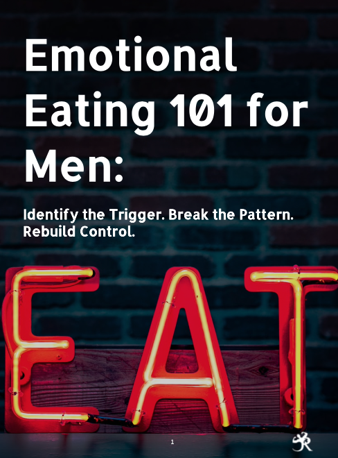 EMOTIONAL EATING 101 FOR MEN