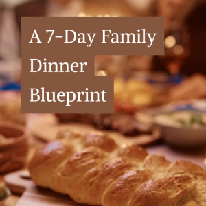 7-Day Family Dinner Blueprint