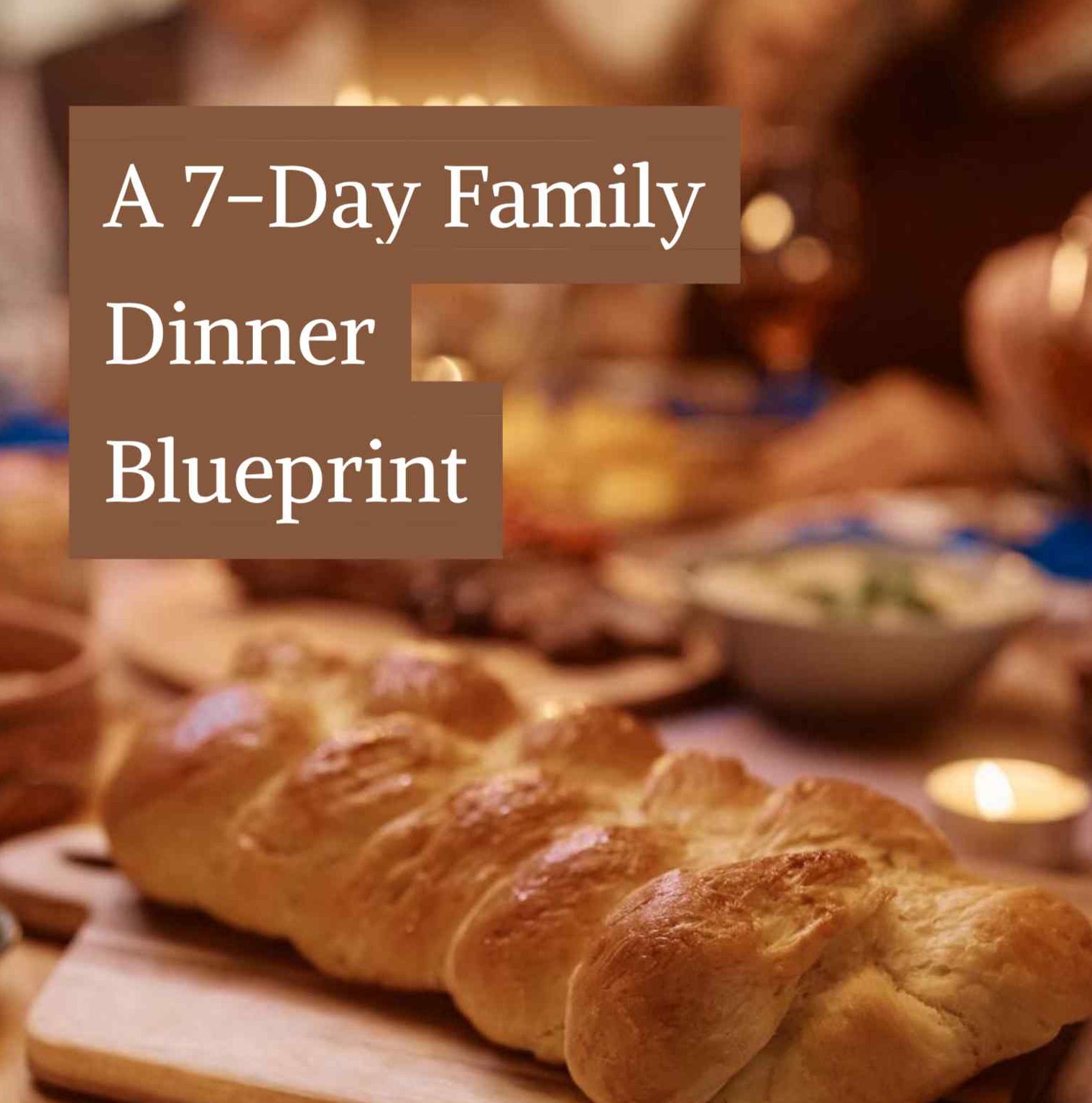 7-Day Family Dinner Blueprint