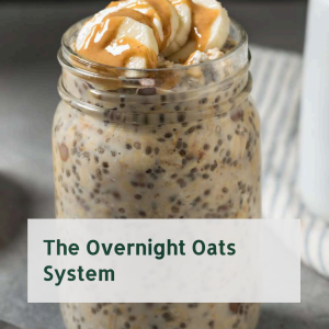 The Overnight Oats System